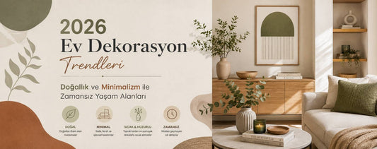 2026 Ev Dekorasyon Trendleri: Doğallık ve Minimalizm ile Zamansız Yaşam Alanları