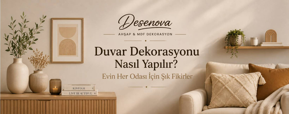 Duvar Dekorasyonu Nasıl Yapılır? Evin Her Odası İçin Şık Fikirler
